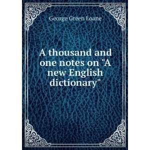   and one notes on A new English dictionary George Green Loane Books