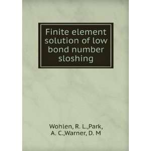   low bond number sloshing R. L.,Park, A. C.,Warner, D. M Wohlen Books