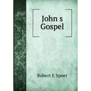  John s Gospel Robert E Speer Books