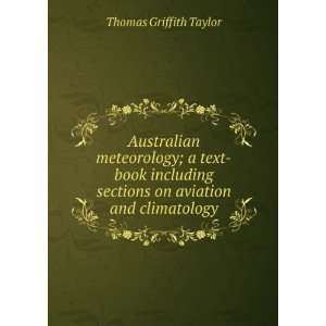   sections on aviation and climatology Thomas Griffith Taylor Books