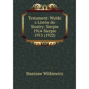 Testament Wyjtki z ListÃ³w do Siostry Sierpie 1914 Sierpie 1915 