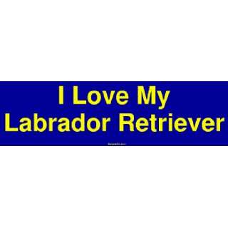  I Love My Labrador Retriever MINIATURE Sticker Automotive