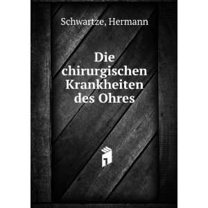  Die chirurgischen Krankheiten des Ohres Hermann Schwartze Books