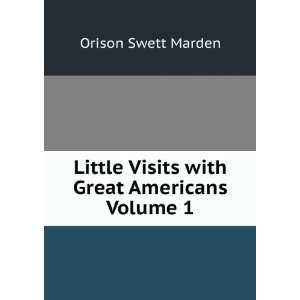   Visits with Great Americans Volume 1 Orison Swett Marden Books