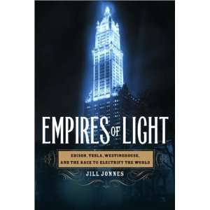  Empires of Light Edison, Tesla, Westinghouse, and the 