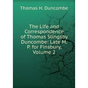   Duncombe Late M.P. for Finsbury, Volume 2 Thomas H. Duncombe Books
