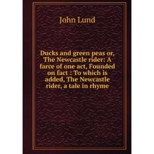   which is added, The Newcastle rider, a tale in rhyme John Lund Books