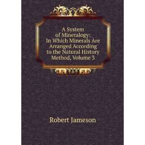   to the Natural History Method, Volume 3 Robert Jameson Books