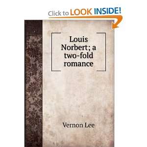 Louis Norbert; a two fold romance Vernon Lee  Books