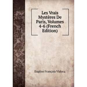   , Volumes 4 6 (French Edition) EugÃ¨ne FranÃ§ois Vidocq Books