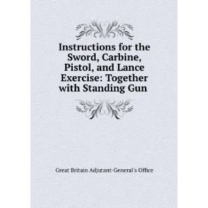 Instructions for the Sword, Carbine, Pistol, and Lance Exercise 