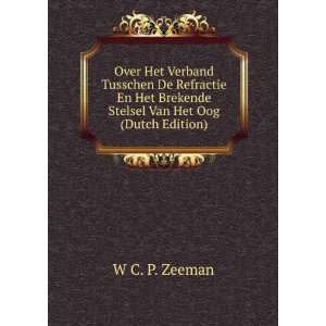   Brekende Stelsel Van Het Oog (Dutch Edition) W C. P. Zeeman Books
