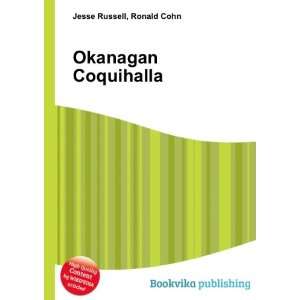 Okanagan Coquihalla Ronald Cohn Jesse Russell Books