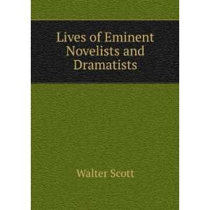    Lives of Eminent Novelists and Dramatists Walter Scott Books