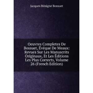   Corrects, Volume 26 (French Edition) Jacques BÃ©nigne Bossuet