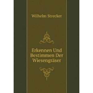    Erkennen Und Bestimmen Der WiesengrÃ¤ser Wilhelm Strecker Books