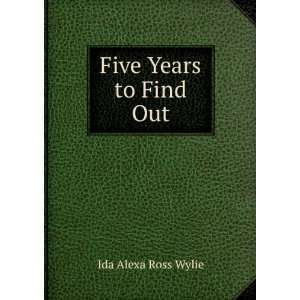  Five Years to Find Out Ida Alexa Ross Wylie Books