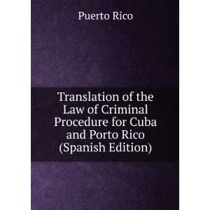   Criminal Procedure for Cuba and Porto Rico (Spanish Edition) Puerto