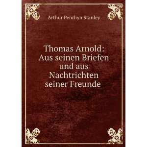  Thomas Arnold Aus seinen Briefen und aus Nachtrichten 