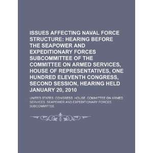  Issues affecting naval force structure hearing before the Seapower 