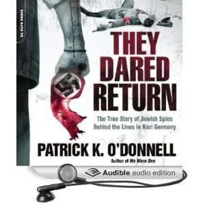 They Dared Return The True Story of Jewish Spies Behind the Lines in 