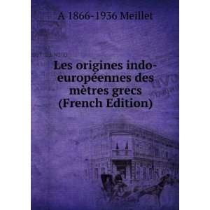   ennes des mÃ¨tres grecs (French Edition) A 1866 1936 Meillet Books