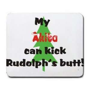  My Akita Can Kick Rudolphs Butt Mousepad