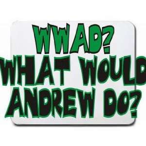  WWAD? What would Andrew do? Mousepad