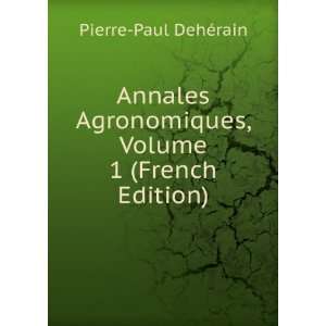   , Volume 1 (French Edition) Pierre Paul DehÃ©rain Books