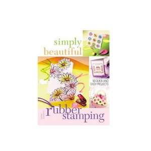  Simply Beautiful Rubber Stamping Kathie Seaverns Books