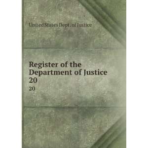  the Department of Justice. 20 United States Dept . of Justice Books