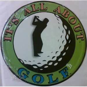  Its All About Golf 12 Round Metal Sign