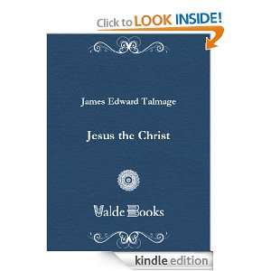 Jesus the Christ Edward James Talmage  Kindle Store