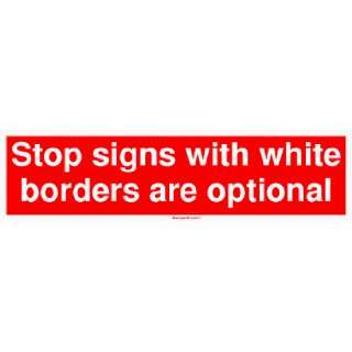  Stop signs with white borders are optional Large Bumper 