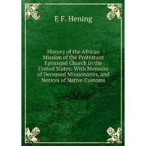   Missionaries, and Notices of Native Customs E F. Hening Books