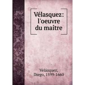   lasquez loeuvre du maÃ®tre Diego, 1599 1660 VelÃ¡zquez Books