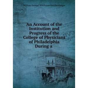   Philadelphia During a . William Samuel Waithman Ruschenberger Books