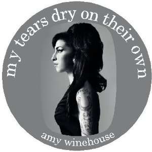 AMY WINEHOUSE my tears dry on their own ~ Large 2.25 Pinback Button