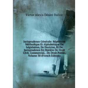   Volume 30 (French Edition) Victor Alexis DÃ©sirÃ© Dalloz Books
