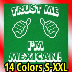 trust me im MEXICAN MENS T Shirt mexico vintage Tee  