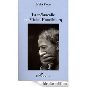 Melancolie de Michel Houellebecq (French Edition) David Michel 