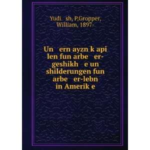   er lebn in AmerikÌ£e P,Gropper, William, 1897  Yudiá¹­sh Books