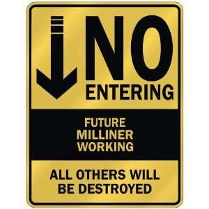   NO ENTERING FUTURE MILLINER WORKING  PARKING SIGN