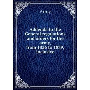  Addenda to the General regulations and orders for the army 