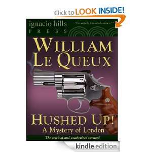 Hushed Up A Mystery of London (A mystery classic) William Le Queux 