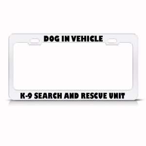 Dog In Vehicle K 9 Search Rescue Career Profession license plate frame 