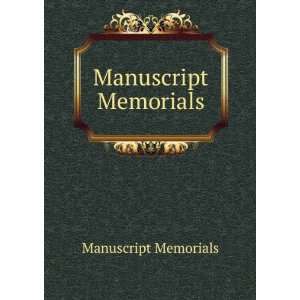  Manuscript Memorials Manuscript Memorials Books