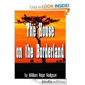 The House on the Borderland (Annotated) William Hope Hodgson  