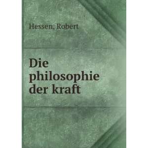  Die philosophie der kraft Robert Hessen Books