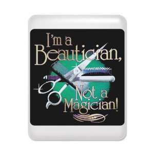  iPad Case White Im A Beautician Not A Magician 